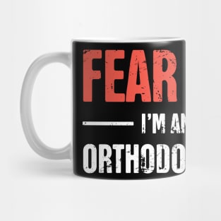 Fear Me | Funny Dentist Orthodontist Mug